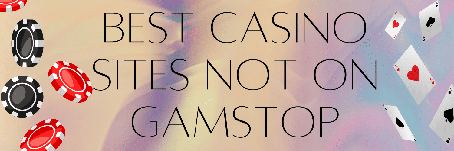 Explore the Thrills of Casinos Not Registered on Gamstop