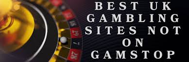 Exploring Casino Sites Not on Gamstop Your Gateway to Responsible Gaming